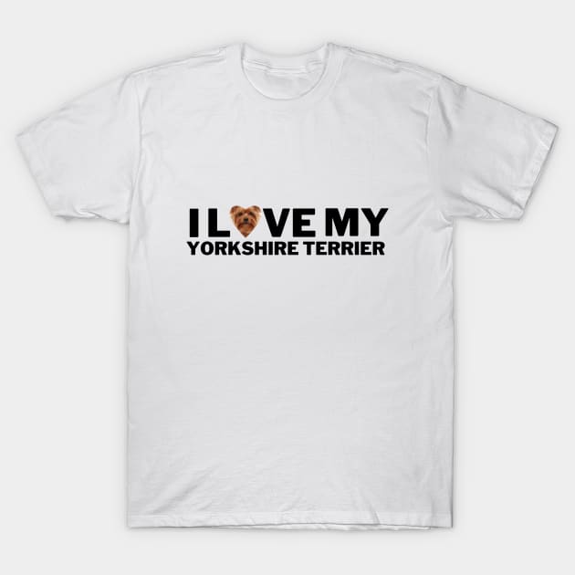 I love my Yorkshire terrier T-Shirt by Juliet & Gin